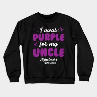 Alzheimers Awareness - I Wear Purple For My Uncle Crewneck Sweatshirt